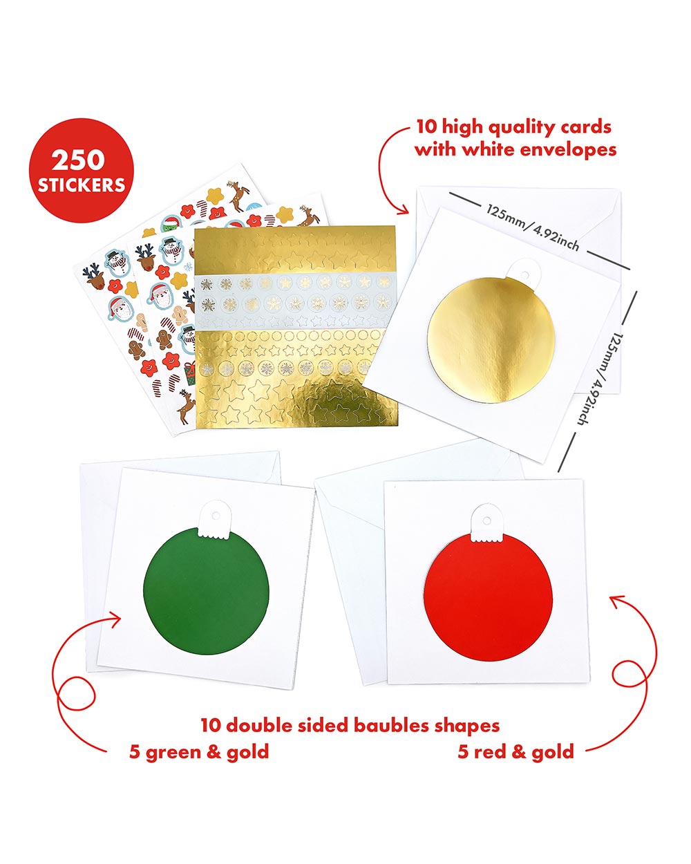Inside, you'll discover 10 bauble-shaped cards. With 5 captivating green bauble cards and 5 vibrant red bauble cards, with a shimmering gold back. You'll have the perfect canvas to bring your imagination to life. Included in this Christmas card making kit is a whopping 250 stickers in total. Among these stickers, you'll find 140 jolly festive delights. Everything to make your own cards!
