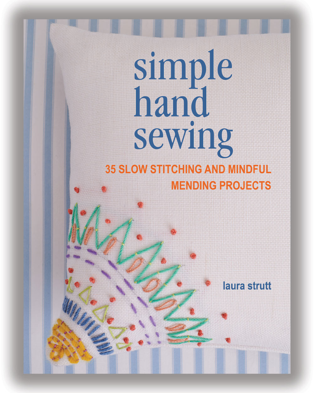 Simple Hand Sewing: 35 Slow Stitching Mindful Mending Projects