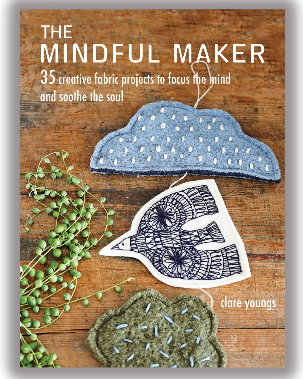 The Mindful Maker: 35 Creative Projects To Focus & Soothe