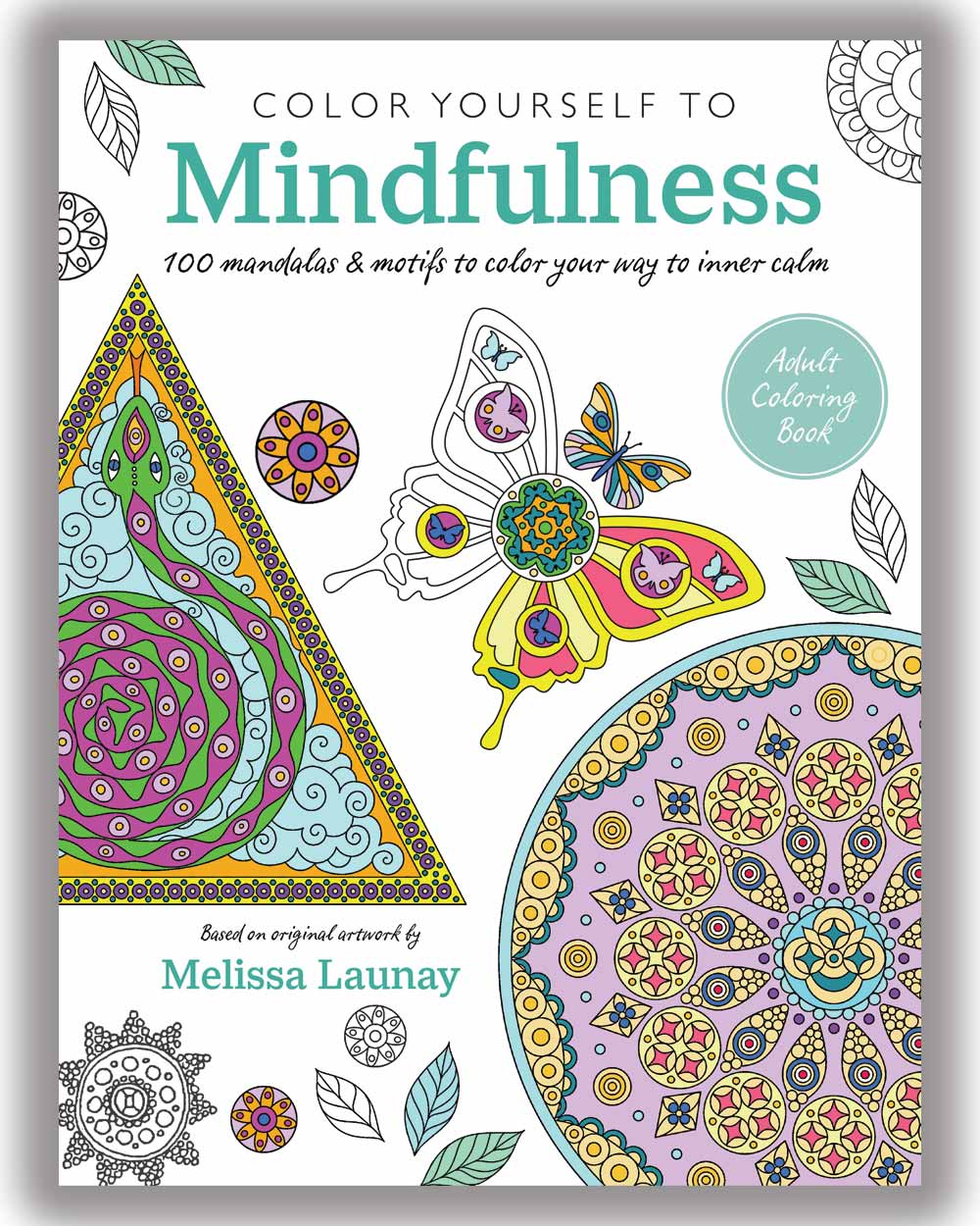 Colour Yourself To Mindfulness Adult Colouring Book
