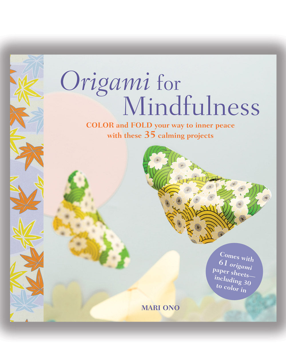 Origami for Mindfulness 35 Calming Projects Craft Book