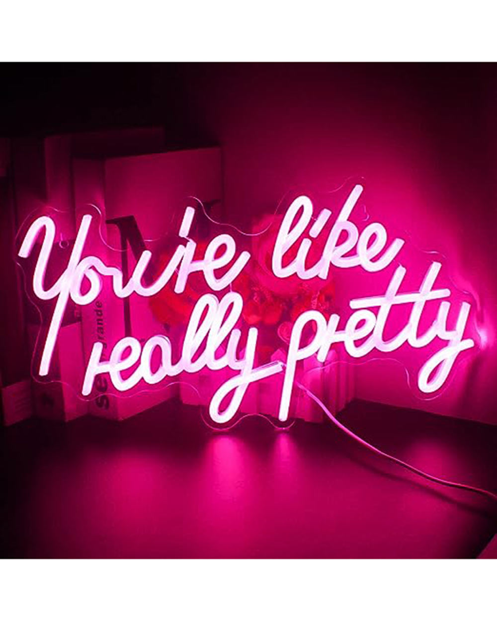 Neon LED Wall Sign You're Like Really Pretty Pink